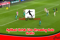 Aplikasi Live Streming Bola Gratis