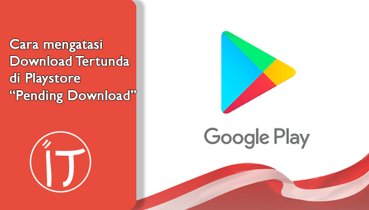 Cara mengatasi Download Tertunda di Playstore